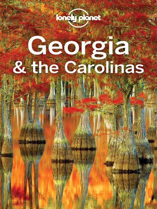 Title details for Lonely Planet Georgia & the Carolinas by Lonely Planet;Trisha Ping;Amy C Balfour;Kevin Raub;Regis St Louis;Ashley Harrell;Greg Ward;Jade... - Available